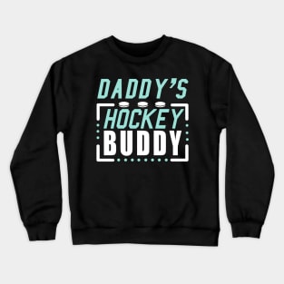 Daddy's Hockey Buddy Matching Crewneck Sweatshirt